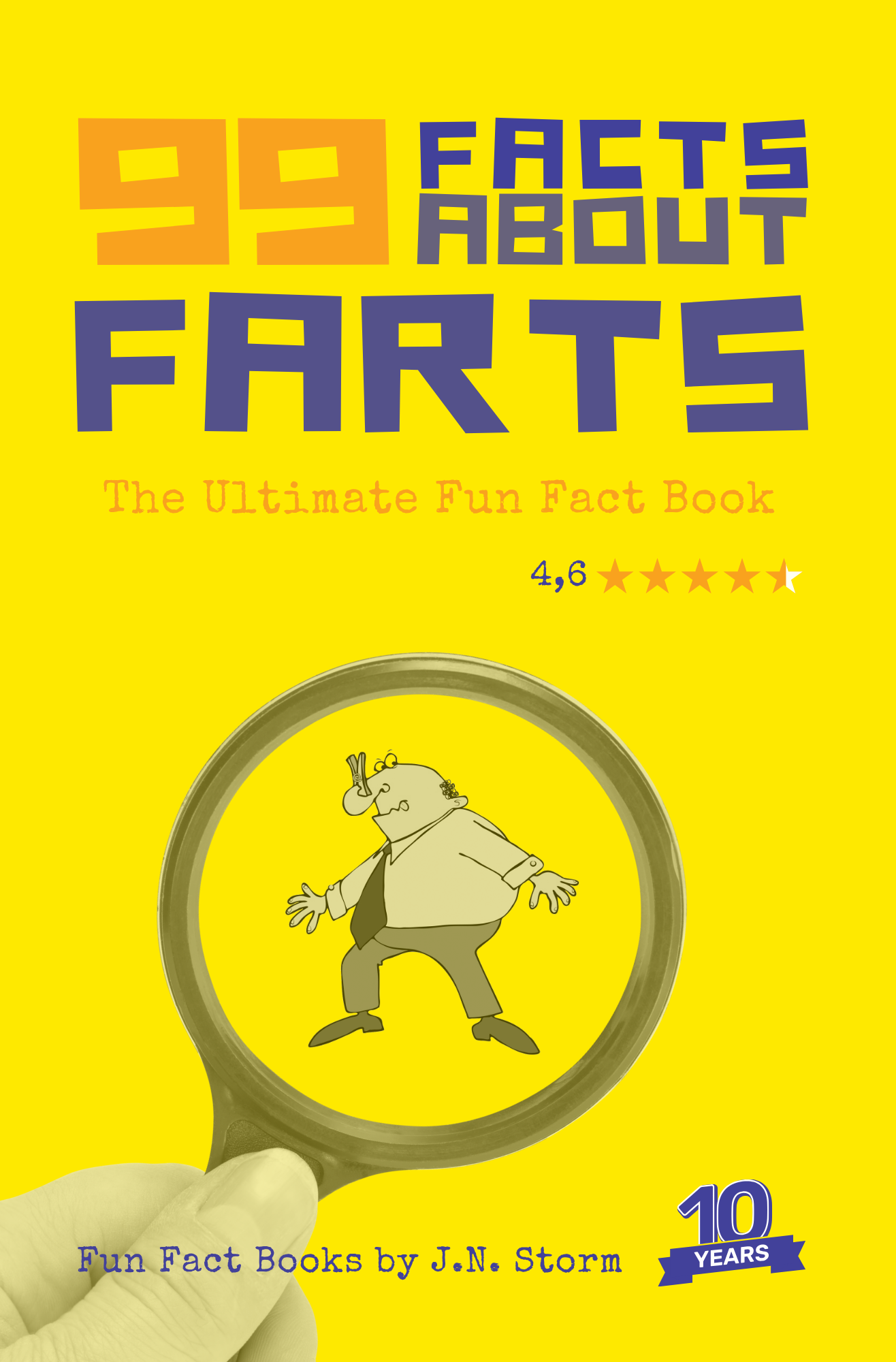 99 Facts About Farts: The Ultimate Fun Fact Book - Educational fun fact book by J.N. Storm