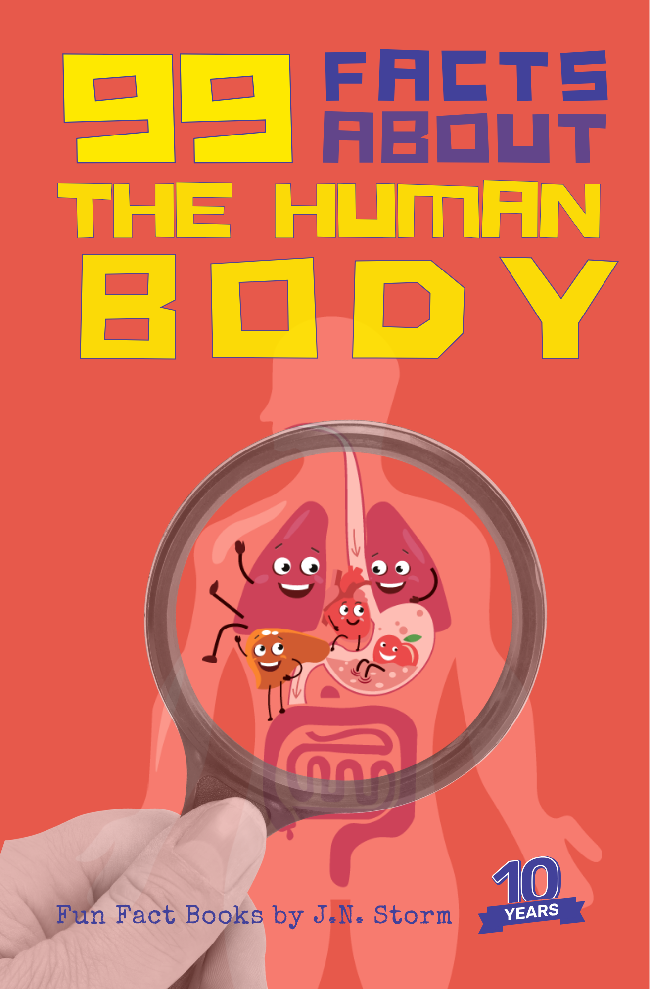 99 Facts About The Human Body - Educational fun fact book by J.N. Storm